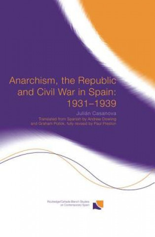 Książka Anarchism, the Republic and Civil War in Spain: 1931-1939 Julian Casanova