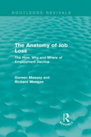 Carte Anatomy of Job Loss (Routledge Revivals) Richard Meegan