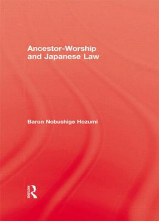 Livre Ancestor Worship & Japanese Law Baron Nobushige Hozumi