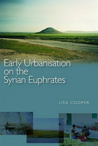 Könyv Early Urbanism on the Syrian Euphrates Lisa Cooper