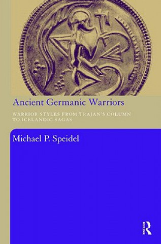 Könyv Ancient Germanic Warriors Michael P. Speidel