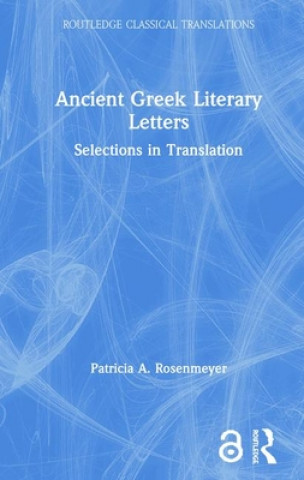 Carte Ancient Greek Literary Letters Patricia A. Rosenmeyer