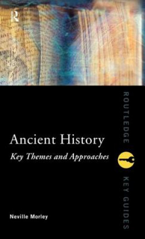 Livre Ancient History: Key Themes and Approaches Neville Morley