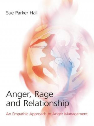 Kniha Anger, Rage and Relationship Sue Parker Hall