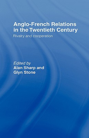 Livre Anglo-French Relations in the Twentieth Century Alan Sharp