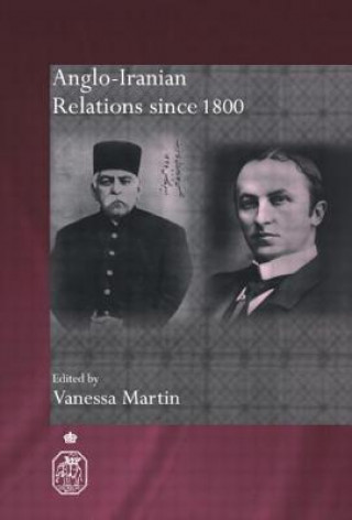 Carte Anglo-Iranian Relations since 1800 Vanessa Martin