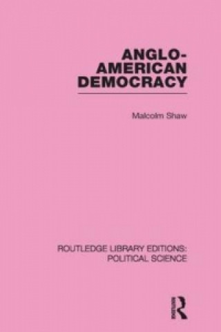 Książka Anglo-American Democracy Malcolm Shaw