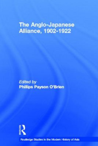 Book Anglo-Japanese Alliance, 1902-1922 Phillips O'Brien