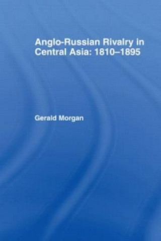 Książka Anglo-Russian Rivalry in Central Asia 1810-1895 Gerald Morgan