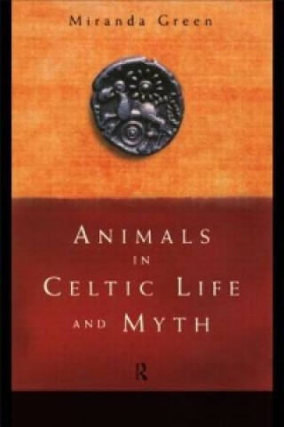 Kniha Animals in Celtic Life and Myth Miranda J. Green