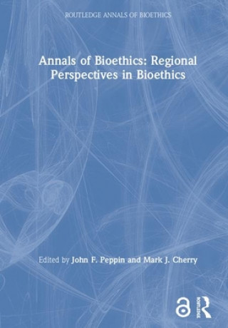 Kniha Annals of Bioethics: Regional Perspectives in Bioethics John F. Peppin