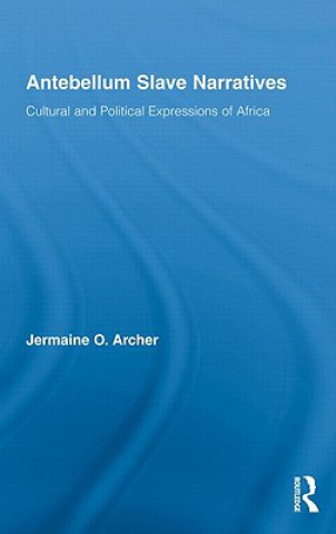 Book Antebellum Slave Narratives Jermaine O. Archer