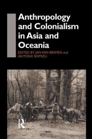 Livre Anthropology and Colonialism in Asia Akitoshi Shimizu