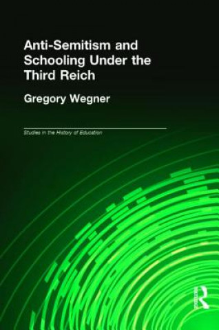 Buch Anti-Semitism and Schooling Under the Third Reich Gregory Wegner