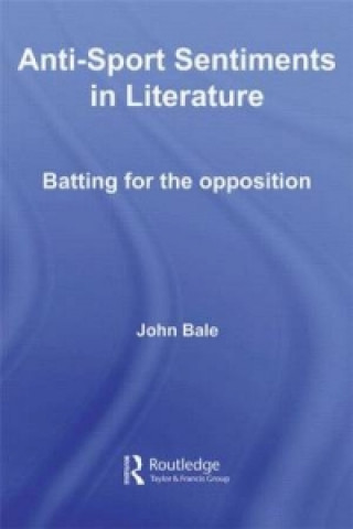 Kniha Anti-Sport Sentiments in Literature John Bale