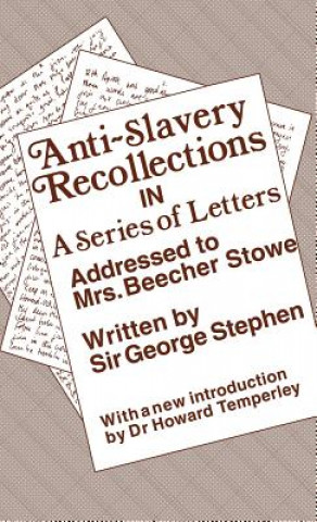 Livre Anti-Slavery Recollection Cb Sir George Stephen