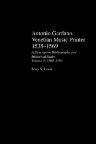 Kniha Antonio Gardano, Venetian Music Printer, 1538-1569 Mary S. Lewis