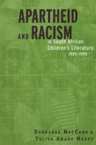 Könyv Apartheid and Racism in South African Children's Literature 1985-1995 Yulisa Amadu Maddy