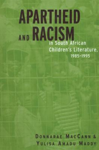 Książka Apartheid and Racism in South African Children's Literature 1985-1995 Yulisa Amadu Maddy