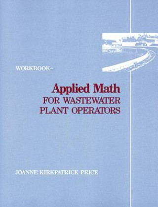 Carte Applied Math for Wastewater Plant Operators - Workbook Joanne K. Price
