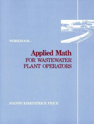 Книга Applied Math for Wastewater Plant Operators - Workbook Joanne K. Price