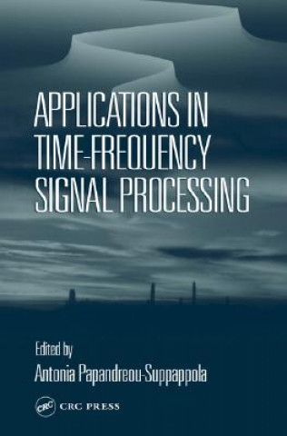 Knjiga Applications in Time-Frequency Signal Processing Antonia Papandreou-Suppappola