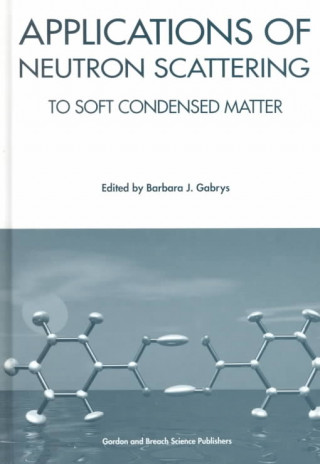 Book Applications of Neutron Scattering to Soft Condensed Matter 