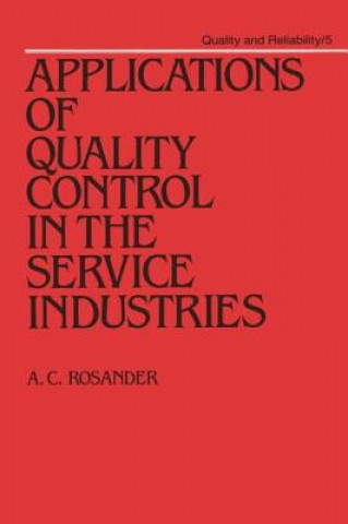 Könyv Applications of Quality Control in the Service Industries A. C. Rosander