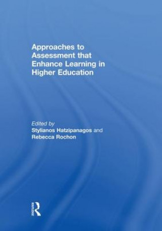 Könyv Approaches to Assessment that Enhance Learning in Higher Education Stylianos Hatzipanagos