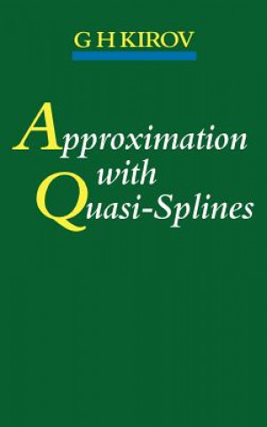 Könyv Approximation with Quasi-Splines G. H. Kirov
