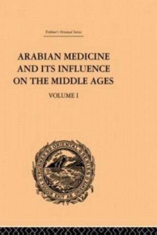 Carte Arabian Medicine and its Influence on the Middle Ages: Volume I Donald Campbell