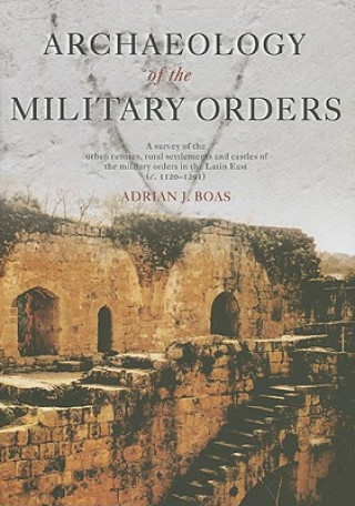 Knjiga Archaeology of the Military Orders Adrian J. Boas