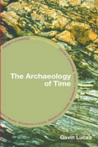 Kniha Archaeology of Time Gavin Lucas