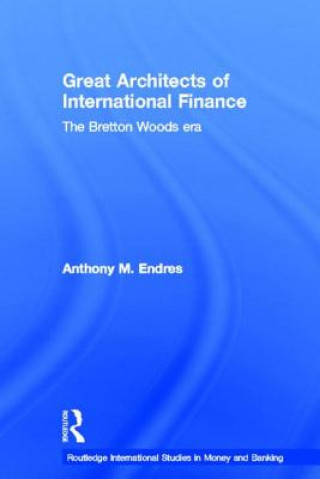 Book Architects of the International Financial System Anthony M. Endres