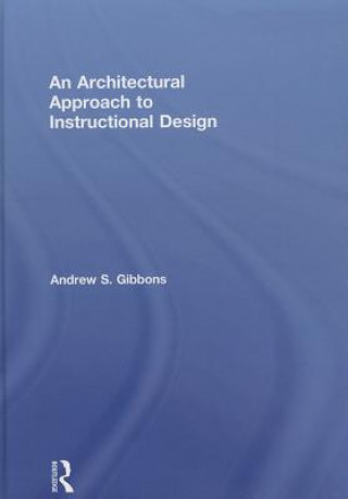 Книга Architectural Approach to Instructional Design Andrew S. Gibbons
