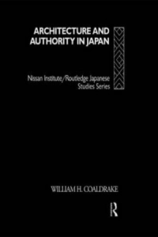 Kniha Architecture and Authority in Japan William H. Coaldrake