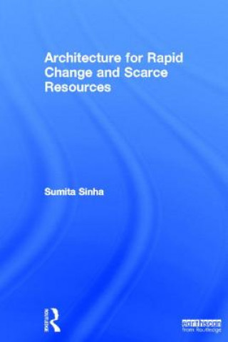 Könyv Architecture for Rapid Change and Scarce Resources Sumita Sinha