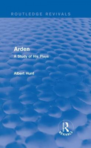 Kniha Arden (Routledge Revivals) Albert Hunt
