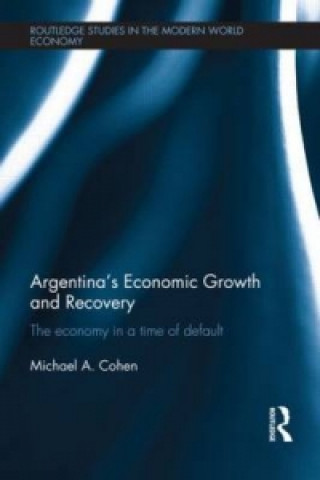 Книга Argentina's Economic Growth and Recovery Michael Cohen