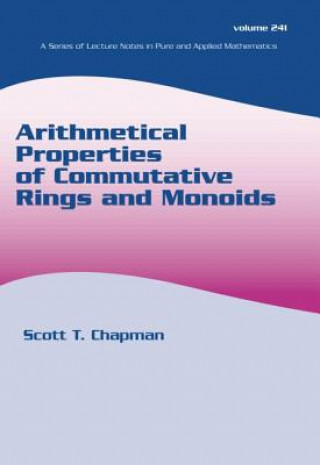 Kniha Arithmetical Properties of Commutative Rings and Monoids Scott T. Chapman