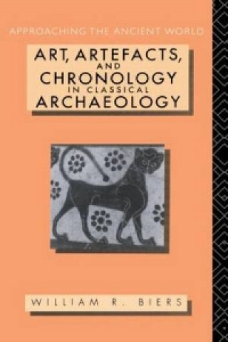 Książka Art, Artefacts and Chronology in Classical Archaeology William R. Biers