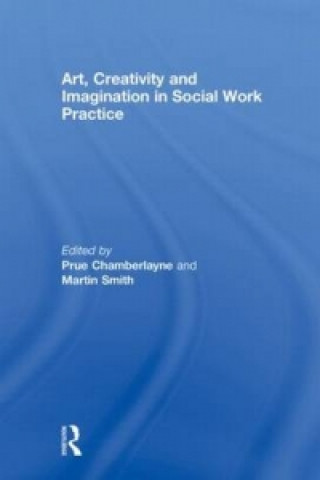 Książka Art, Creativity and Imagination in Social Work Practices Prue Chamberlayne