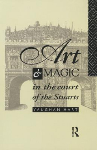 Livre Art and Magic in the Court of the Stuarts Vaughan Hart