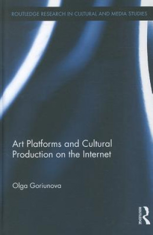 Kniha Art Platforms and Cultural Production on the Internet Olga Goriunova