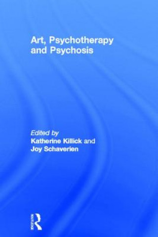 Kniha Art, Psychotherapy and Psychosis Katherine Killick