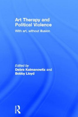 Kniha Art Therapy and Political Violence Diane Waller