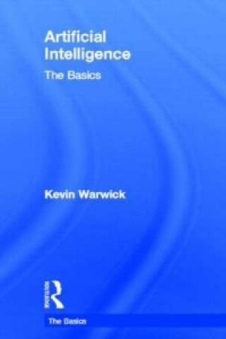 Kniha Artificial Intelligence: The Basics Kevin Warwick