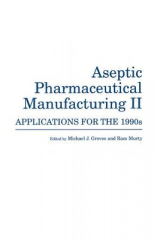 Kniha Aseptic Pharmaceutical Manufacturing II Michael J. Groves
