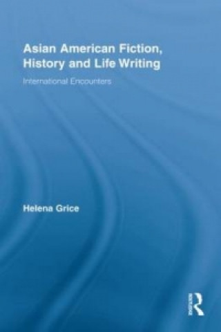 Livre Asian American Fiction, History and Life Writing Helena Grice