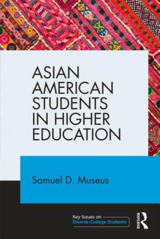 Kniha Asian American Students in Higher Education Samuel D. Museus